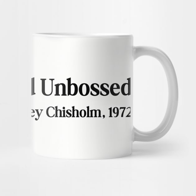 Unbought and Unbossed Shirley Chisholm, 1972 by UrbanLifeApparel